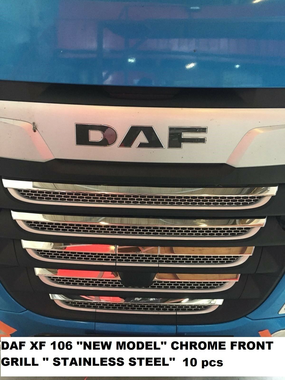 DAF XF 106 ''NEW MODEL'' CHROME FRONT GRILL '' STAINLESS STEEL'' 10 pcs