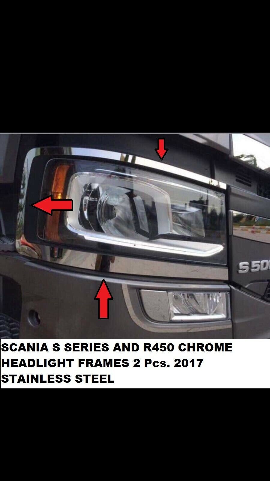 SCANIA S SERIES AND R450 CHROME HEADLIGHT FRAMES 2 Pcs. 2017  STAINLESS STEEL
